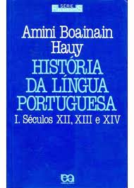 Histria da Lngua Portuguesa I. Sculos Xii, Xiii e Xiv