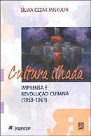 Cultura ilhada - imprensa e revoluo cubana 1959-1961