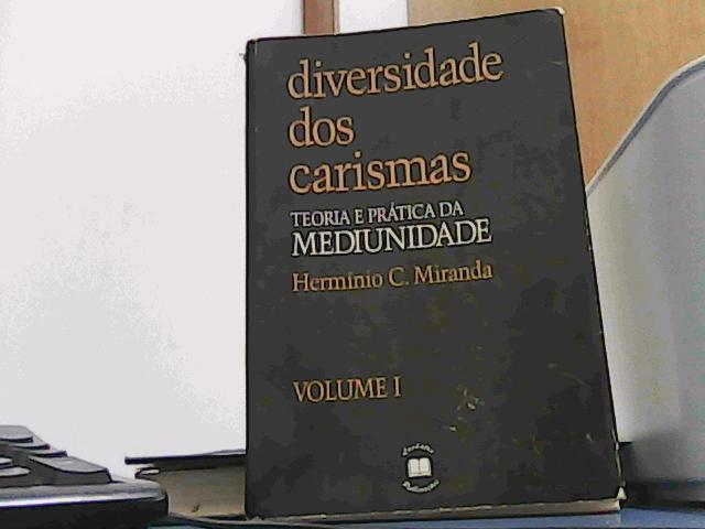 Diversidade dos Carismas - Teoria e Prática da Mediunidade - Volume I