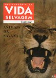Enciclopédia da Vida Selvagem Larousse: Animais da Savana I