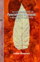 As Contribuições de Paramahansa Yogananda, À Educação Ambiental