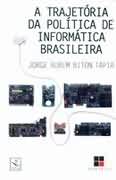 A Trajetria da Poltica de Informtica Brasileira