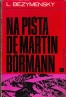 Na Pista de Martin Bormann