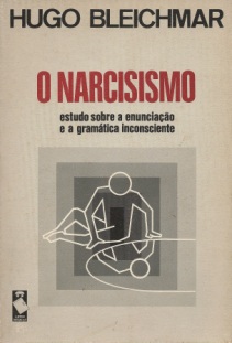 O Narcisismo Estudo Sobre a Enunciação e a Gramática Inconsciente