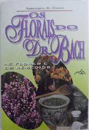 Os Florais do Dr. Bach as Flores e os Remdios