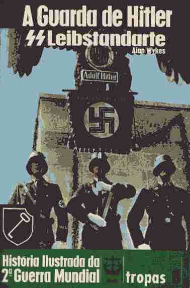 A Guarda de Hitler Leibstandarte