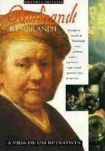 Rembrandt - a Vida de um Retratista