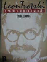 Leon Trotsky - a Paixão Segundo a Revolução