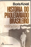 Histria do Proletariado Brasileiro 1857 a 1967