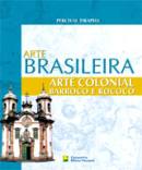 Arte Brasileira Arte Colonial Barroco e Rococ