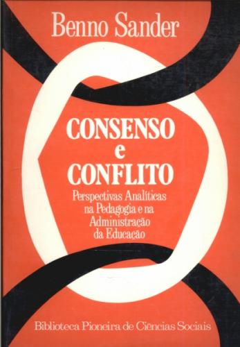Consenso e Conflito: Perspectivas Analíticas na Pedagogia e na Administração da Educação
