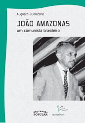 João Amazonas um Comunista Brasileiro