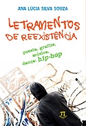 Letramentos de Reexistncia: Poesia, Grafite, Msica, Dana: Hip-hop