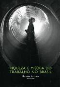 Riqueza e Misria do Trabalho no Brasil