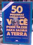 50 Pequenas Coisas Que Você Pode Fazer para Salvar a Terra