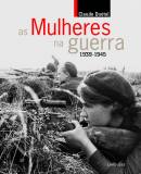 As Mulheres na Guerra - Volume 2 - 1939-1945