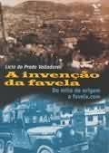 A Inveno da Favela: do Mito de Origem  Favela. Com