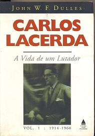 Carlos Lacerda - a Vida de um Lutador - Vol. 1: 1914 - 1960