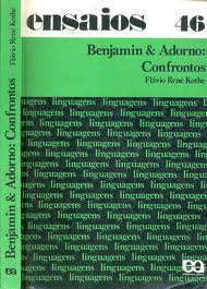 Benjamin & Adorno: Confrontos