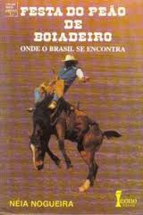 Livro: Festa do Peão de Boiadeiro - Onde o Brasil Se Encontra - Néia  Nogueira