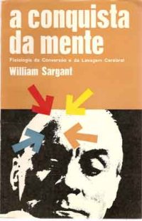 A Possessão da Mente de William Sargant - Bokay