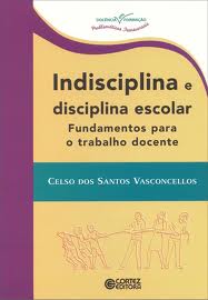 Indisciplina e Disciplina Escolar: Fundamentos para o Trabalho Docente