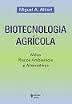 Biotecnologia Agrícola - Mitos, Riscos Ambientais e Alternativas