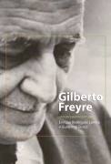Gilberto Freyre Uma Biografia Cultural
