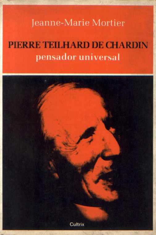 Pierre Teilhard de Chardin - Pensador Universal