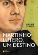 Martinho Lutero, um Destino