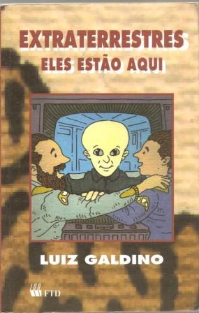 Extraterrestres Eles Estão Aqui de Luiz Galdino pela FTD (1993)
