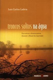 Troncos Soltos na água Encontros e Desencontros Durante o Brasil da Re