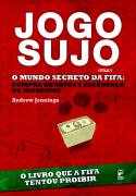 JOGO SUJO - O MUNDO SECRETO DA FIFA
