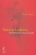 Tatiana Leskova - Uma Bailarina Solta No Mundo