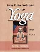 Uma Viso Profunda do Yoga - Teoria e Prtica