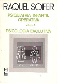 Psiquiatria Infantil Operativa - Psicologia Evolutiva - vol 1