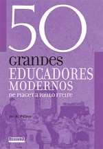 50 Grandes Educadores Modernos de Piaget a Paulo Freire