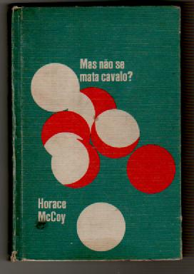 Livro: Mas Não Se Mata Cavalo? - Horace Mccoy