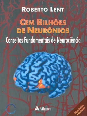 Cem Bilhões de Neurônios - Conceitos Fundamentais de Neurociência