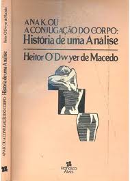 Ana K. Ou a Conjugação do Corpo: História de uma Análise
