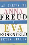 Cartas De Anna Freud A Eva Rosenfeld, As