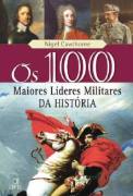 Os 100 Maiores Líderes Militares da História