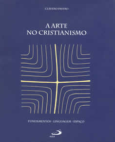 A arte no cristianismo: fundamentos/linguagem/espaço
