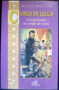 Camilo de Lellis - Evangelizador no Campo da Saúde