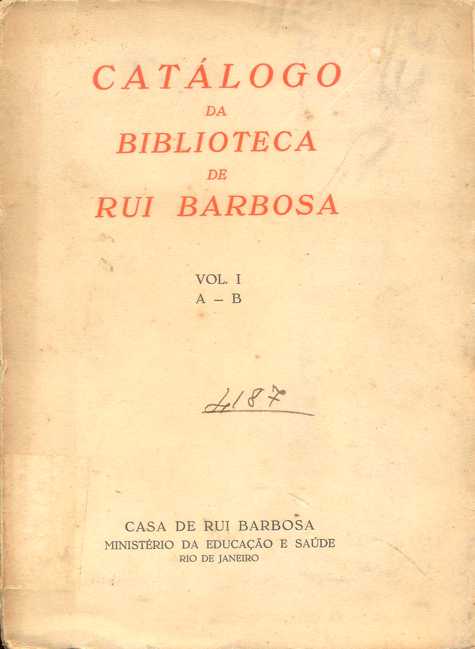 Catálogo da Biblioteca de Rui Barbosa : Vol. I - A-b