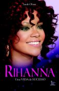 Rihanna - uma Vida de Sucesso