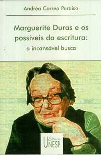 Marguerite Duras e os Possíveis da Escritura: a Incansável Busca
