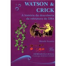 Watson & Crick - a História da Descoberta da Estrutura do Dna