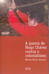 A Guerra de Hugo Chávez Contra o Colonialismo