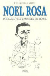 Noel Rosa - Poeta da Vila, Cronista do Brasil